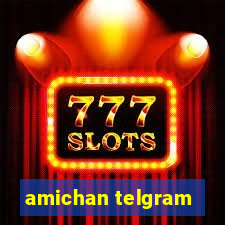 amichan telgram