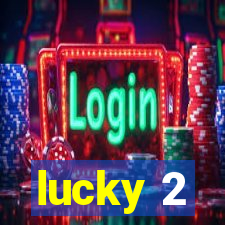 lucky 2