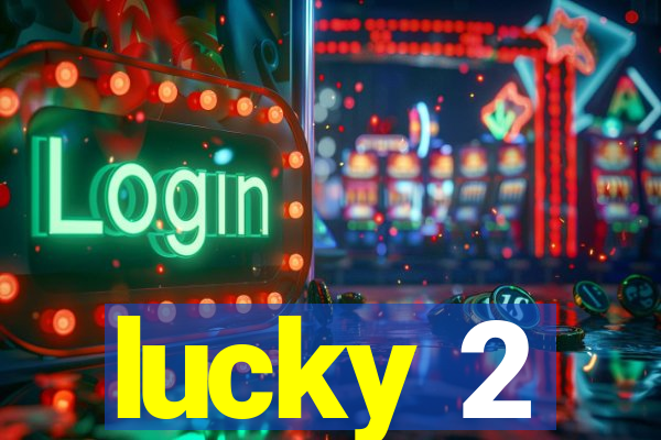 lucky 2