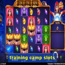 training camp slots