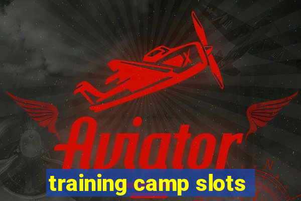 training camp slots