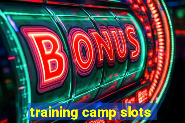 training camp slots