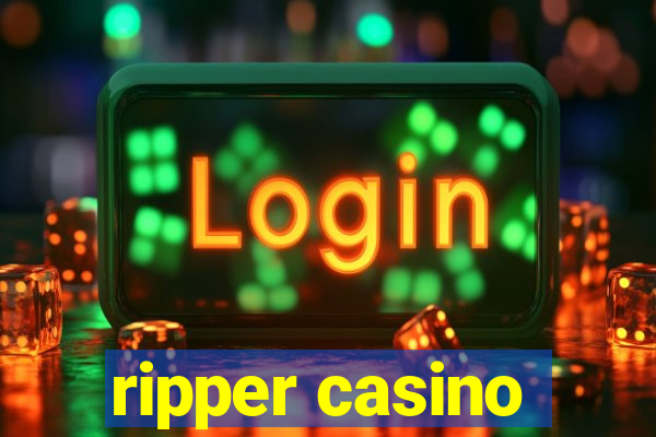 ripper casino