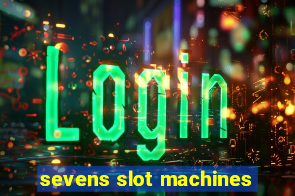 sevens slot machines