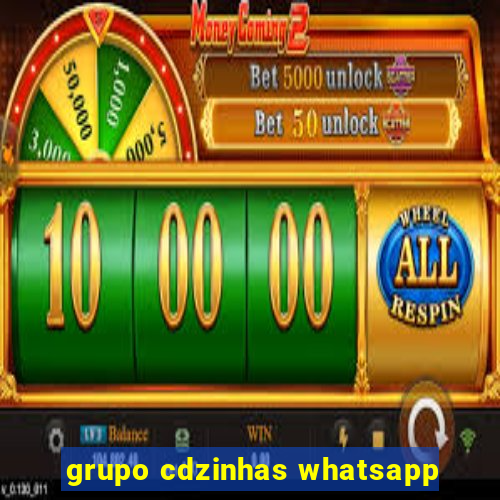 grupo cdzinhas whatsapp