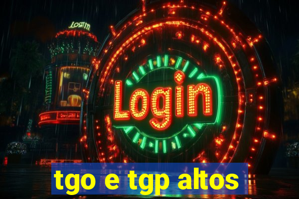 tgo e tgp altos