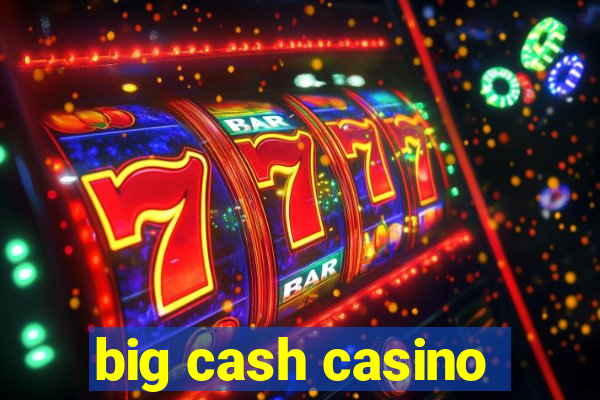 big cash casino