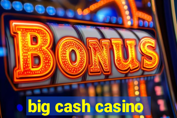 big cash casino