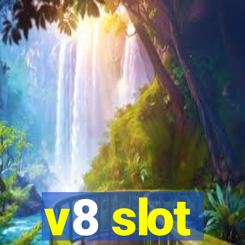 v8 slot