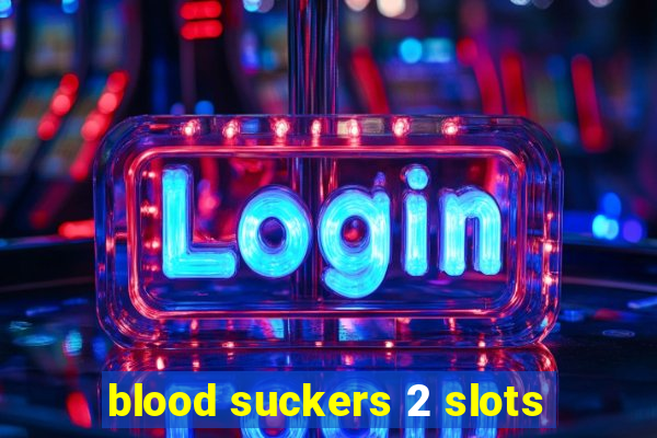 blood suckers 2 slots