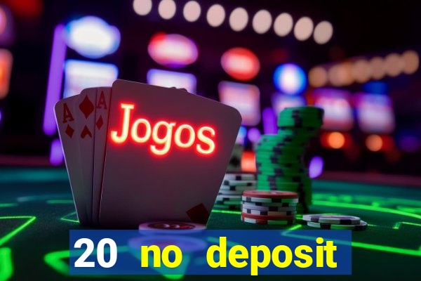 20 no deposit bonus casino