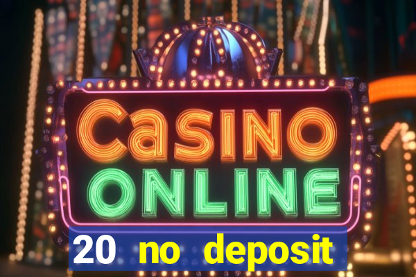 20 no deposit bonus casino