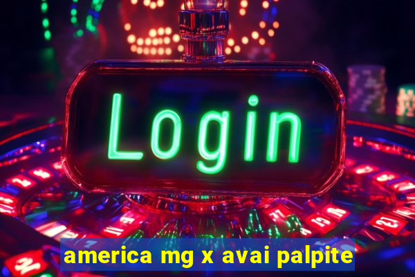 america mg x avai palpite