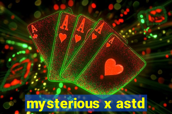 mysterious x astd