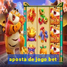 aposta de jogo bet