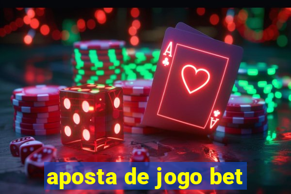 aposta de jogo bet