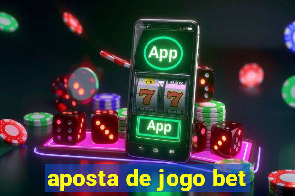 aposta de jogo bet