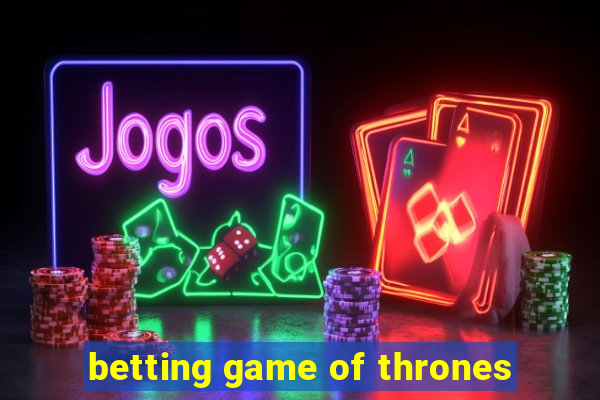 betting game of thrones