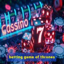 betting game of thrones