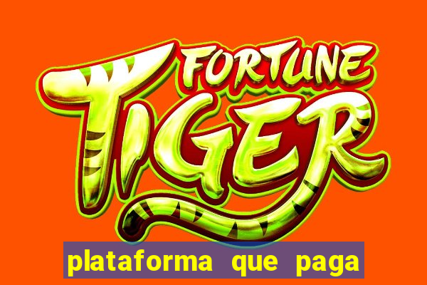 plataforma que paga muito no fortune tiger