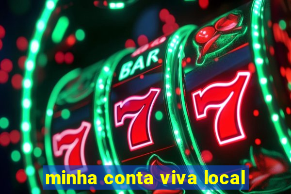 minha conta viva local