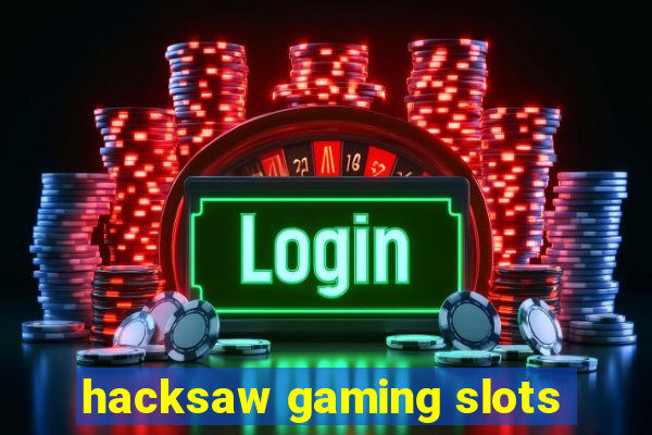 hacksaw gaming slots