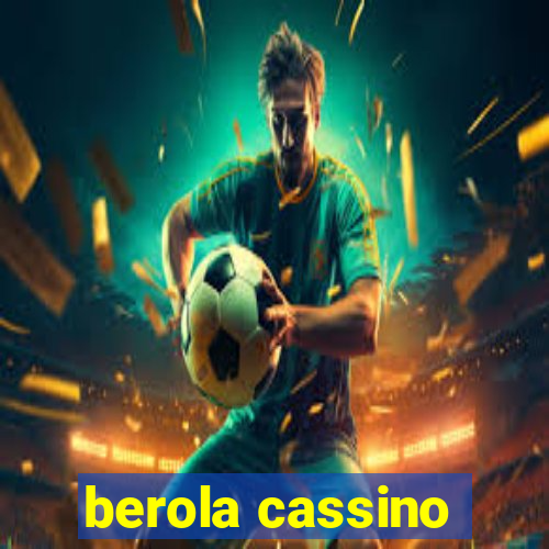 berola cassino