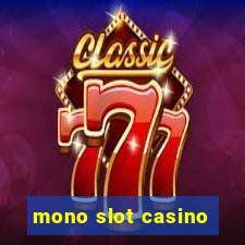 mono slot casino