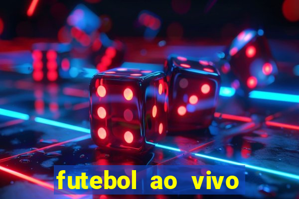 futebol ao vivo hoje futemax