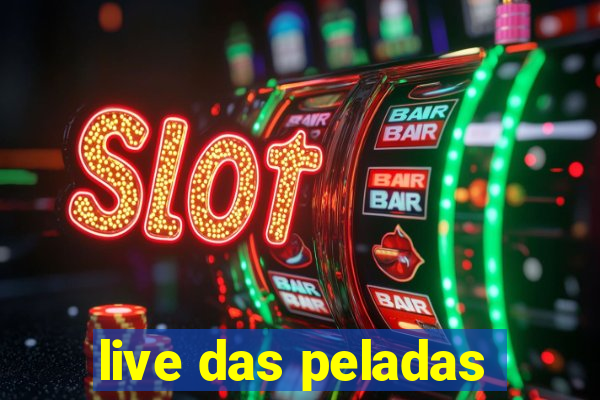 live das peladas