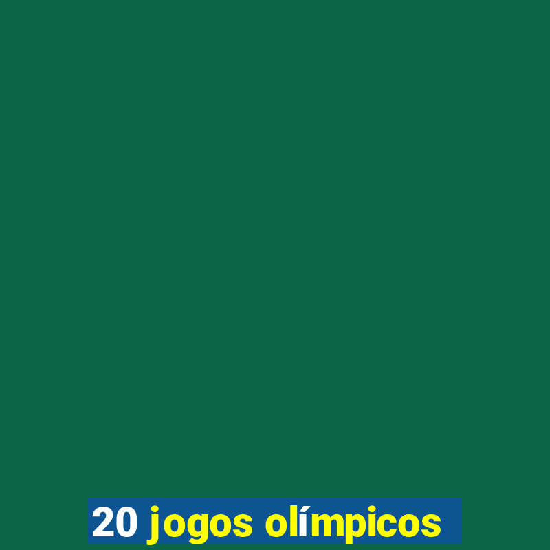 20 jogos olímpicos