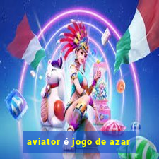 aviator é jogo de azar