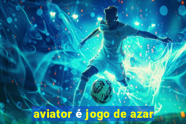 aviator é jogo de azar