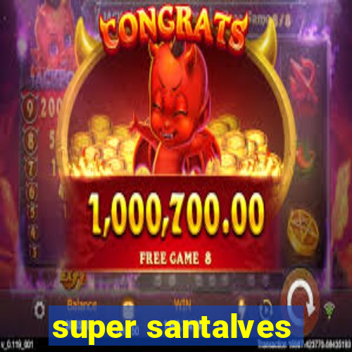 super santalves