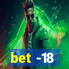 bet -18