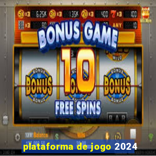 plataforma de jogo 2024