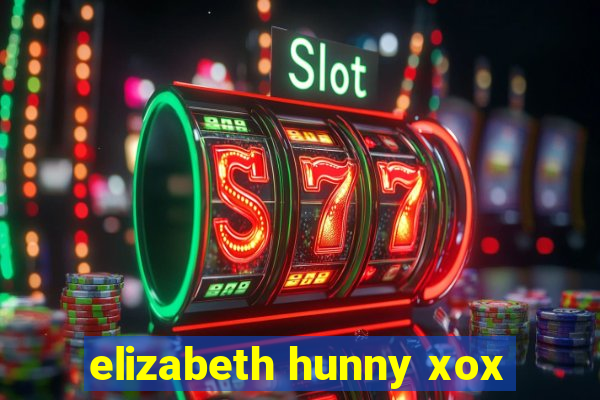 elizabeth hunny xox