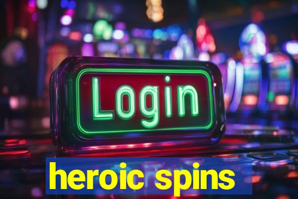 heroic spins