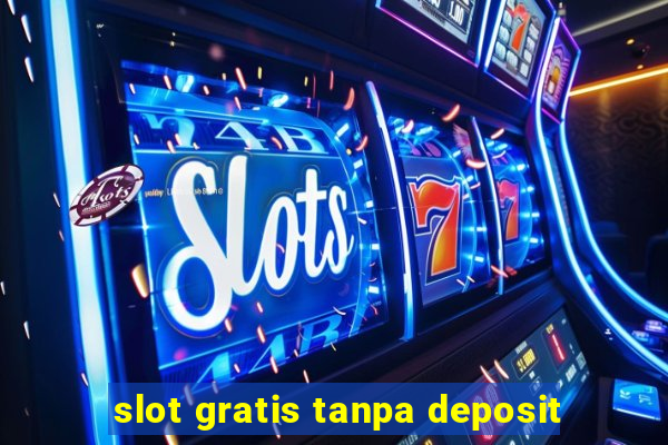 slot gratis tanpa deposit