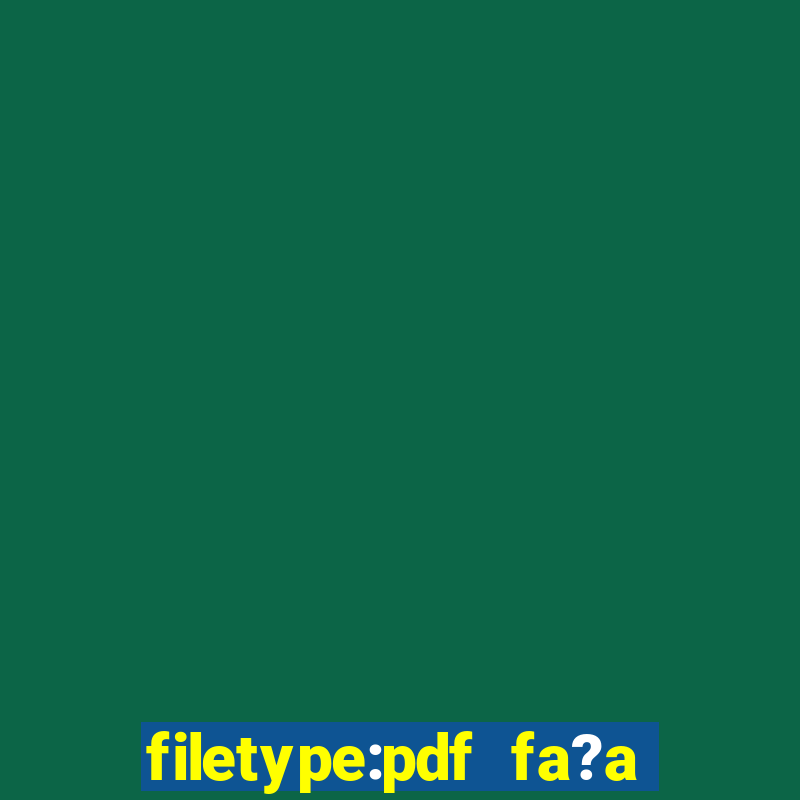 filetype:pdf fa?a fortuna com a??es