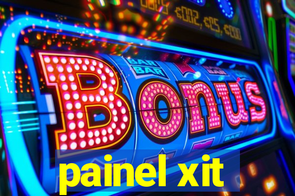 painel xit