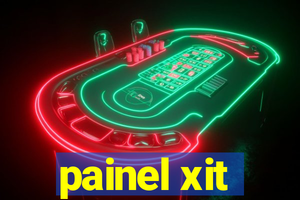 painel xit