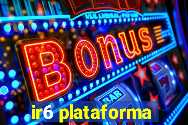 ir6 plataforma