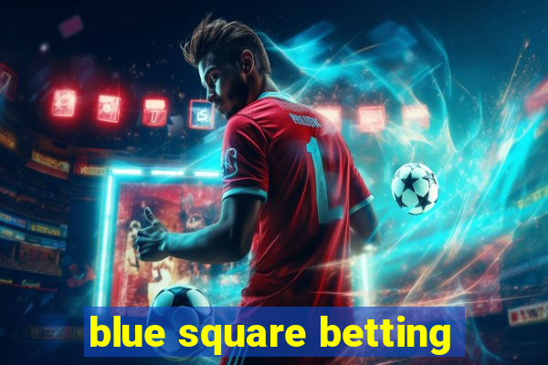 blue square betting