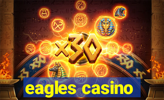 eagles casino