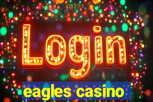 eagles casino