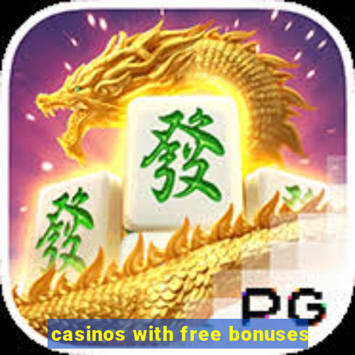 casinos with free bonuses