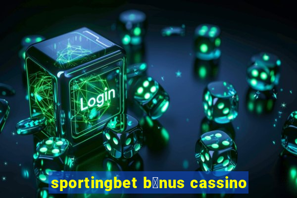 sportingbet b么nus cassino