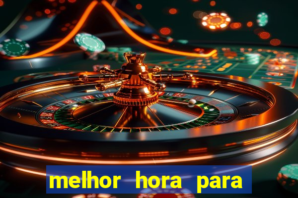 melhor hora para ganhar no fortune tiger