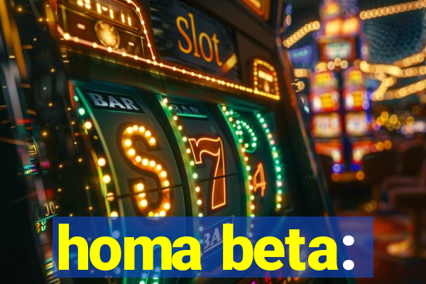 homa beta: